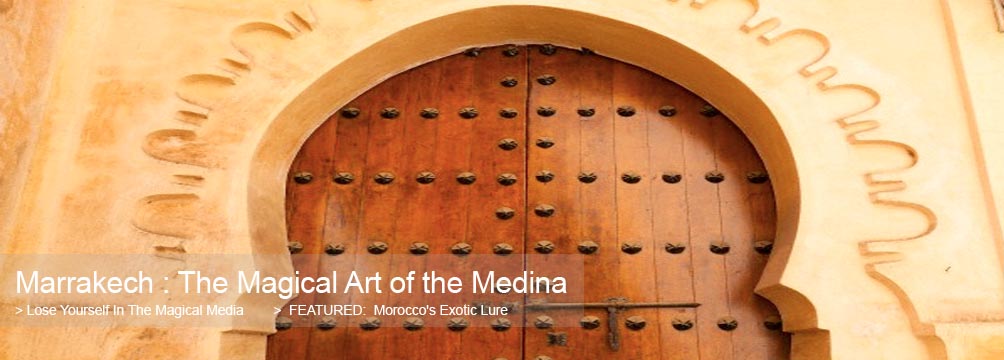 Marrakech:  Morocco's Magical Medinas